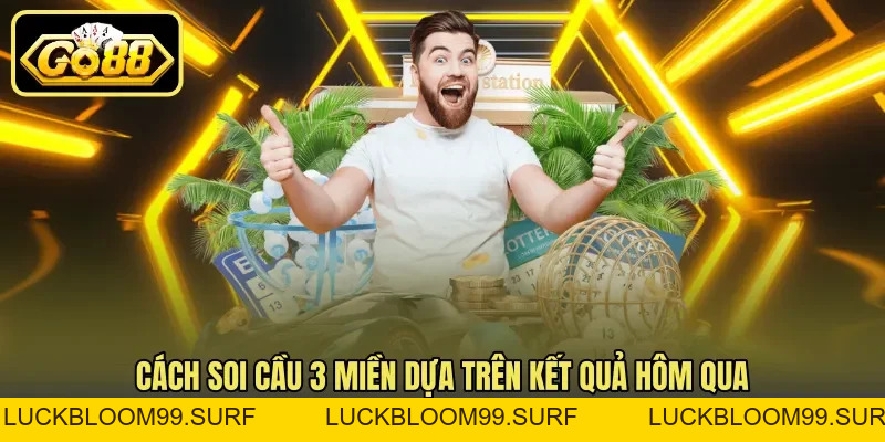 Soi Cầu 3 Miền Dựa Trên Kết Quả Hôm Qua Chuẩn Nhất Soi Cầu 3 Miền Dựa Trên Kết Quả Hôm Qua Chuẩn Nhất