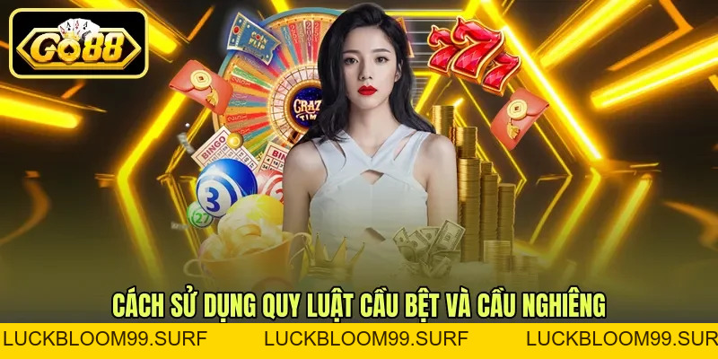 Cầu Bệt Và Cầu Nghiêng - Cách Nhận Biết Và Áp Dụng Cầu Bệt Và Cầu Nghiêng - Cách Nhận Biết Và Áp Dụng