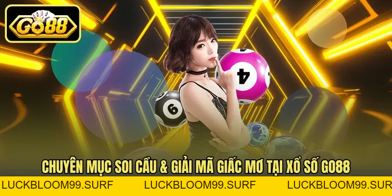 Xổ Số Go88 - Thông Tin Về Sảnh Cược Chọn Số Quan Trọng Xổ Số Go88 - Thông Tin Về Sảnh Cược Chọn Số Quan Trọng