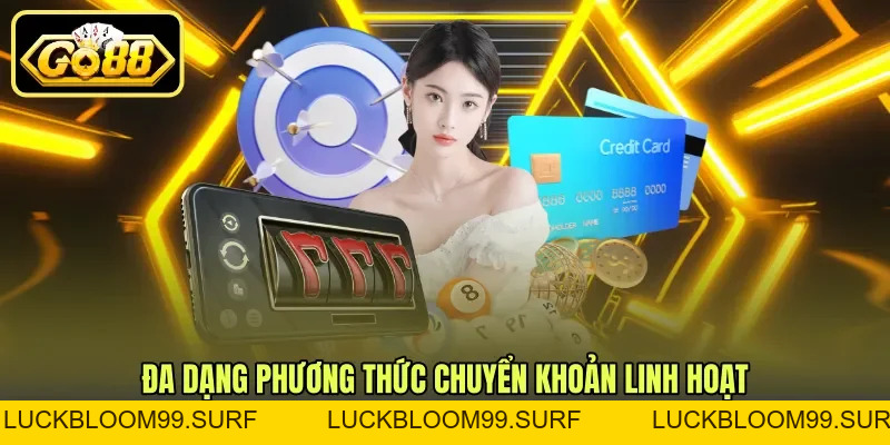 Nạp Tiền Nhanh - Tổng Hợp Phương Thức Giao Dịch GO88