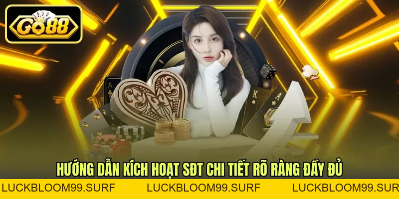 Hướng Dẫn Kích Hoạt SĐT - Xác Minh Số Điện Thoại GO88