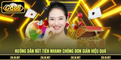 Hướng Dẫn Rút Tiền - Quy Trình Nhận Tiền Nhanh GO88