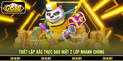 Bảo Mật 2 Lớp - Tăng Cường An Toàn Tài Khoản GO88 Bảo Mật 2 Lớp - Tăng Cường An Toàn Tài Khoản GO88