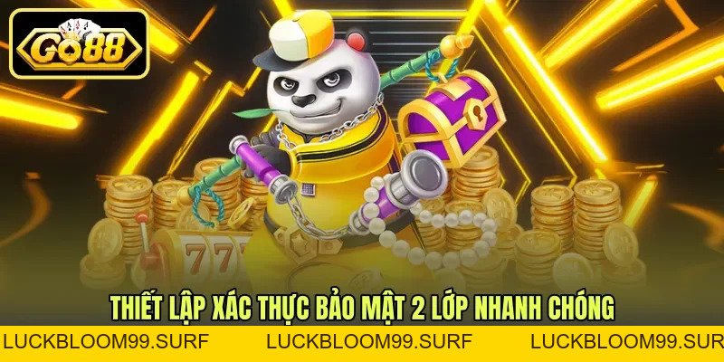 Bảo Mật 2 Lớp - Tăng Cường An Toàn Tài Khoản GO88 Bảo Mật 2 Lớp - Tăng Cường An Toàn Tài Khoản GO88
