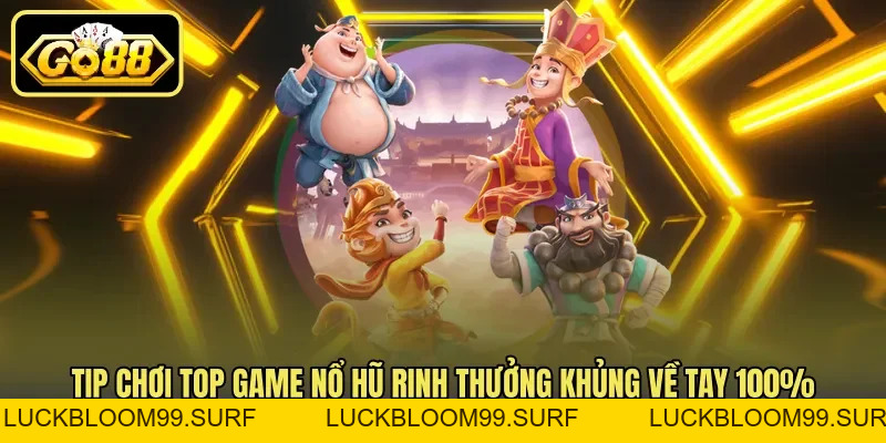 Top Game Nổ Hũ – Siêu Phẩm Đổi Thưởng Hàng Đầu Tại Go88 Top Game Nổ Hũ – Siêu Phẩm Đổi Thưởng Hàng Đầu Tại Go88