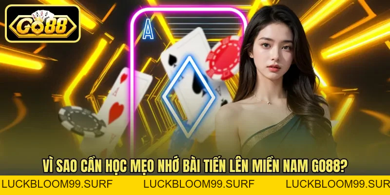 Tiến Lên Miền Nam Go88 - Mẹo Nhớ Bài Và Chặn Đối Thủ Tiến Lên Miền Nam Go88 - Mẹo Nhớ Bài Và Chặn Đối Thủ